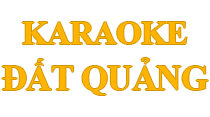 Karaoke Äáº¥t Quáº£ng
